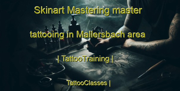 Skinart Mastering master tattooing in Mallersbach area | TattooTraining | TattooClasses | SkinartTraining-Austria